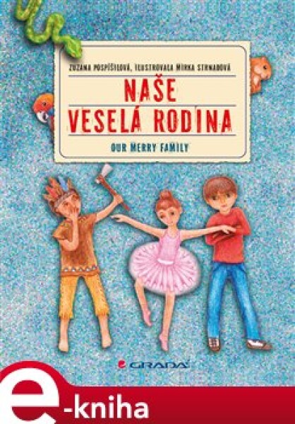 Naše veselá rodina/Our Merry Family - Zuzana Pospíšilová e-kniha