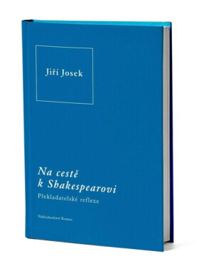 Na cestě k Shakespearovi - Překladatelské reflexe - Jiří Josek