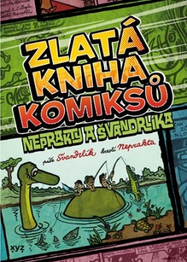 Zlatá kniha komiksů Neprakty a Švandrlíka | Jiří Winter Neprakta, Miloslav Švandrlík