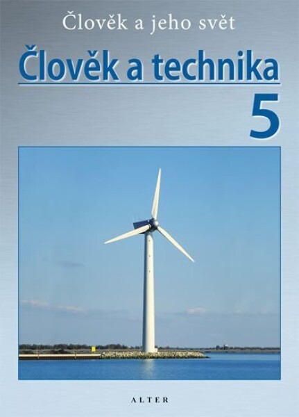 Člověk a technika 5/3 - Přírodověda pro 5. ročník ZŠ - kolektiv autorů