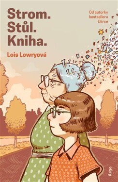 Strom. Stůl. Kniha - Lois Lowry