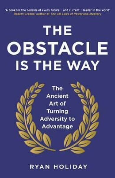 The Obstacle is The Way