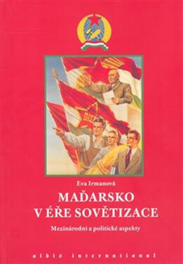 Maďarsko éře sovětizace Eva Irmanová