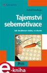 Tajemství sebemotivace. Jak dosáhnout všeho, co chcete - Reinhold Stritzelberger e-kniha