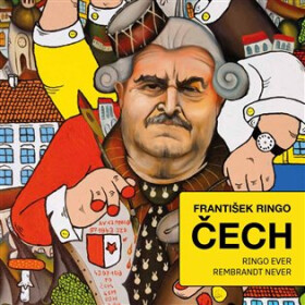 František Ringo Čech - Ringo ever, Rembrandt never - František Ringo Čech