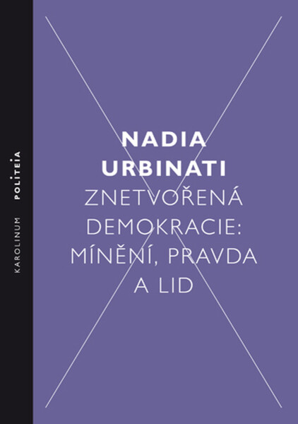 Znetvořená demokracie - Nadia Urbinati