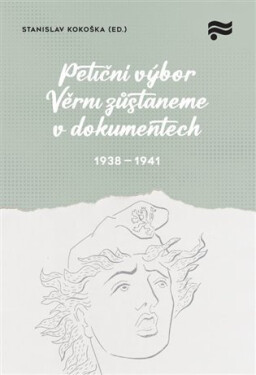 Petiční výbor Věrni zůstaneme v dokumentech 1938-1945 - Stanislav Kokoška