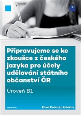 Připravujeme se ke zkoušce českého jazyka pro účely udělování státního občanství ČR Pavel Pečený