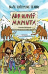 Ako ulovit mamuta (slovensky) - Katarína Škorupová