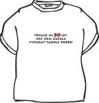 Divja.cz Tričko - Trvalo mi 30 let, než jsem začala vypadat Velikost: XL