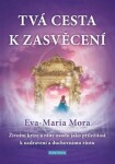 Tvá cesta zasvěcení Eva-Maria Mora