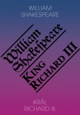 Král Richard III. King Richard III. William Shakespeare