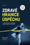 Zdravé hranice úspěchu - Marian Jelínek, Pavlína Hlučková, Iveta Fárová - e-kniha