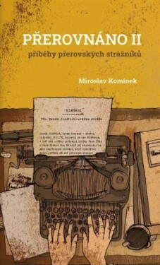 Přerovnáno II. - Příběhy přerovských strážníků - Miroslav Komínek