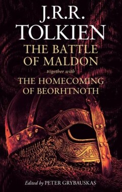 The Battle of Maldon: together with The Homecoming of Beorhtnoth Tolkien,