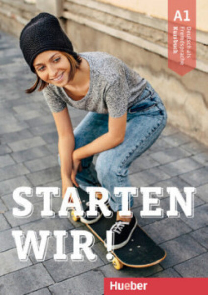 Starten wir! A1: Kursbuch - Stefanie Zweig