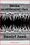 Dívka se stříbrnými vlasy - Daniel Janů