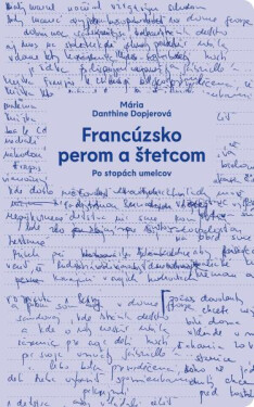 Francúzsko perom a štetcom - Mária Danthine Dopjerová