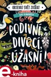 Objevuj svět zvířat Podivní, divocí, úžasní! Tim Flannery