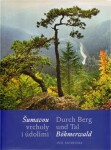 Šumavou vrcholy i údolími / Durch Berg und Tal Böhmerwald - Ivo Svoboda