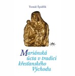 Mariánská úcta tradici křesťanského Východu Tomáš Špidlík