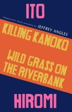 Killing Kanoko / Wild Grass on the Riverbank - Hiromi Ito
