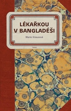 Lékařkou Bangladéši Marie Krausová