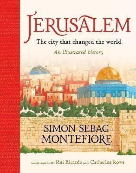 Jerusalem: The City That Changed the World - Simon Sebag Montefiore