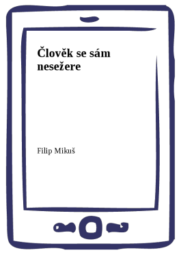 Člověk se sám nesežere - Filip Mikuš