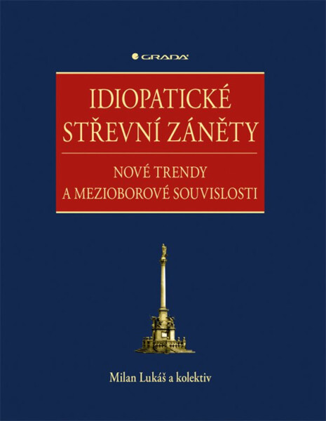 Idiopatické střevní záněty - Milan Lukáš, kolektiv autorů