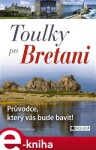 Toulky po Bretani – Průvodce, který vás bude bavit! - Jaroslava Dvořáková e-kniha