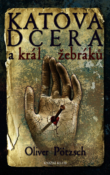 Katova dcera a král žebráků 3 - Oliver Pötzsch