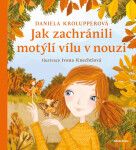 Jak zachránili motýlí vílu v nouzi - Daniela Krolupperová