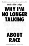 Why I´m No Longer Talking to White People About Race : The Sunday Times Bestseller - Reni Eddo-Lodge