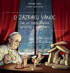 O zázraku Vánoc - Jak se malý myšák spřátelil s papežem - Stefano Gorla