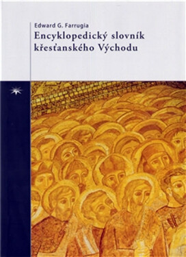 Encyklopedický slovník křesťanského Východu - Edward G. Farrugia