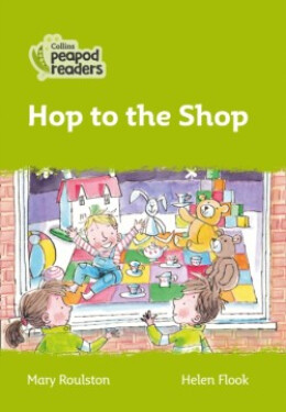 Collins Peapod Readers - Level 2 – Hop to the Shop - Roulston, Mary