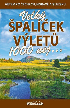 Velký špalíček výletů - 1000 nej... - Vladimír Soukup