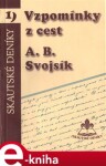 Vzpomínky z cest - Antonín Benjamin Svojsík e-kniha