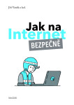 Jak na Internet – Bezpečně - Jiří Vaněk a kolektiv