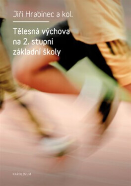 Tělesná výchova na 2. stupni základní školy, 1. vydání - Jiří Hrabinec