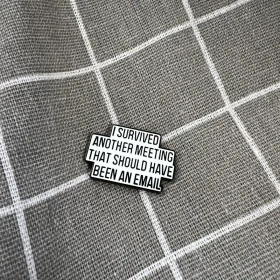 Pinarna.cz I survived another meeting that should have been an email / Přežil(a) jsem další schůzku, která měla být e-mailem