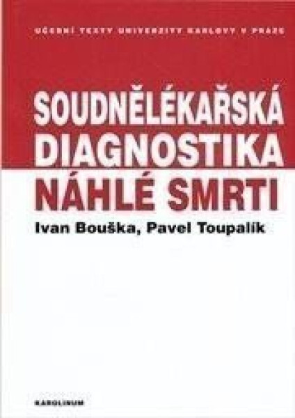 Soudnělékařská diagnostika náhlé smrti - Ivan Bouška