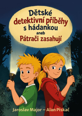 Dětské detektivní příběhy s hádankou aneb Pátrači zasahují - Jaroslav Major