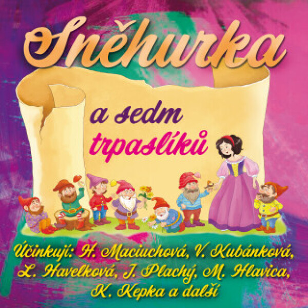 Sněhurka a sedm trpaslíků - Jiří Robert Pick, Jiří Plachý, Hana Maciuchová, Libuše Havelková, Josef Bláha, Miloš Hlavica, Věra Kubánková, Zdeněk Skoře