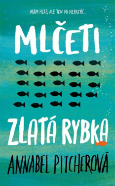 Mlčeti zlatá rybka - Annabel Pitcher