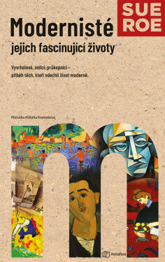 Modernisté - jejich fascinující životy - Sue Roe