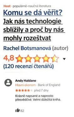 Komu se dá věřit? Aneb jak nás technologie sblížily a proč by nás mohly zase rozeštvat - Rachel Botsman