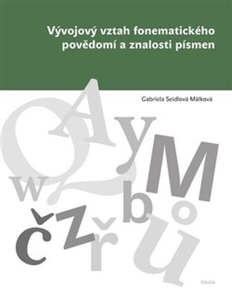 Vývojový vztah fonematického povědomí znalosti písmen Gabriela Málková Seidlová