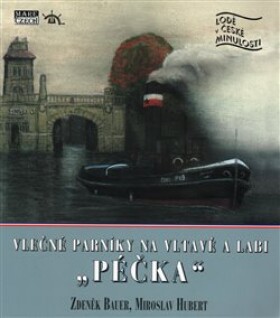 Vlečné parníky na Vltavě Labi „Péčka“ Zdeněk Bauer,